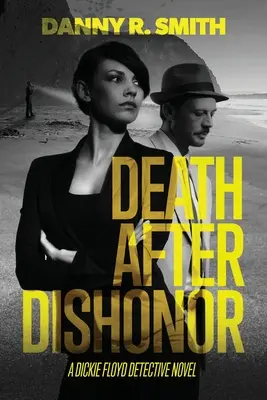 Tod nach Schande: Ein Dickie-Floyd-Kriminalroman - Death after Dishonor: A Dickie Floyd Detective Novel