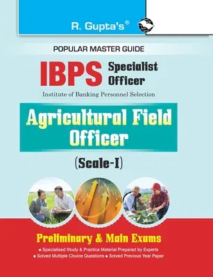 IBPS (Specialist Officer) Agricultural Field Officer (ScaleI) Leitfaden für Vor- und Hauptprüfungen - IBPS (Specialist Officer) Agricultural Field Officer (ScaleI) Preliminary & Main Exams Guide