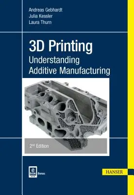 3D-Druck 2e: Additive Fertigung verstehen - 3D Printing 2e: Understanding Additive Manufacturing