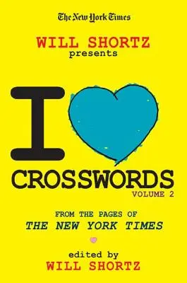 The New York Times Will Shortz präsentiert I Love Crosswords: Band 2 - The New York Times Will Shortz Presents I Love Crosswords: Volume 2