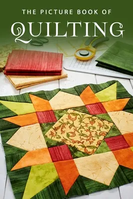 Das Bilderbuch des Quiltens: Ein Geschenkbuch für Alzheimer-Patienten und Senioren mit Demenz - The Picture Book of Quilting: A Gift Book for Alzheimer's Patients and Seniors with Dementia