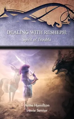 Der Umgang mit Resheph: Geist des Unheils: Strategien für die Schwelle #6 - Dealing with Resheph: Spirit of Trouble: Strategies for the Threshold #6