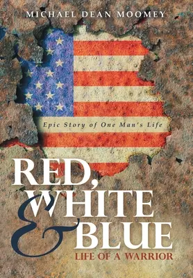 Rot, Weiß und Blau: Das Leben eines Kriegers - Red, White & Blue: Life of a Warrior