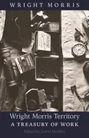 Wright-Morris-Territorium: Eine Schatzkammer der Arbeit - Wright Morris Territory: A Treasury of Work