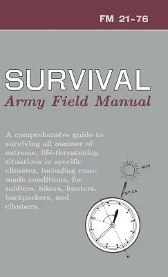 U.S. Army Überlebenshandbuch: FM 21-76 - U.S. Army Survival Manual: FM 21-76