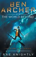 Ben Archer und die jenseitige Welt (Die Alien-Skill-Reihe, Buch 4) - Ben Archer and the World Beyond (The Alien Skill Series, Book 4)