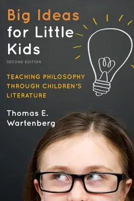 Große Ideen für kleine Kinder: Philosophievermittlung durch Kinderliteratur, 2. - Big Ideas for Little Kids: Teaching Philosophy through Children's Literature, 2nd Edition