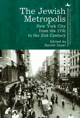 Die jüdische Metropole: New York City vom 17. bis zum 21. Jahrhundert - The Jewish Metropolis: New York City from the 17th to the 21st Century