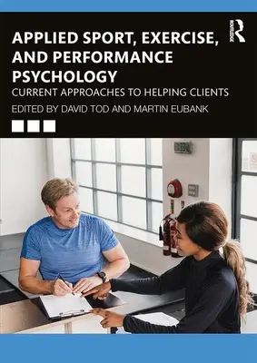 Angewandte Sport-, Bewegungs- und Leistungspsychologie: Aktuelle Ansätze zur Unterstützung von Klienten - Applied Sport, Exercise, and Performance Psychology: Current Approaches to Helping Clients
