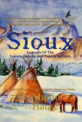 Sioux-Legenden der Lakota-, Dakota- und Nakota-Indianer - Sioux Legends Of The Lakota, Dakota, And Nakota Indians