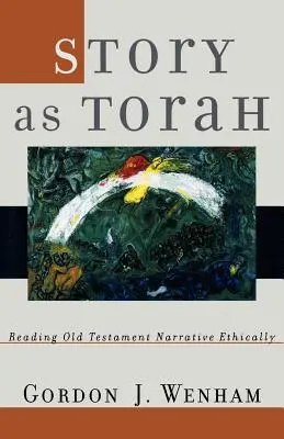 Geschichte als Tora: Die Erzählung des Alten Testaments ethisch lesen - Story as Torah: Reading Old Testament Narrative Ethically