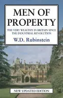 Männer mit Vermögen: Die sehr Wohlhabenden in Großbritannien seit der industriellen Revolution - Men of Property: The Very Wealthy in Britain Since the Industrial Revolution