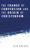 Der Wandel der Bekehrung und der Ursprung des Christentums - The Change of Conversion and the Origin of Christendom