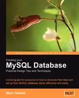 Erstellen Sie Ihre MySQL-Datenbank: Praktische Design-Tipps und -Techniken - Creating your MySQL Database: Practical Design Tips and Techniques