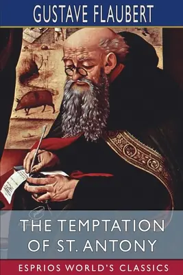 Die Versuchung des heiligen Antonius (Esprios Classics) - The Temptation of St. Antony (Esprios Classics)