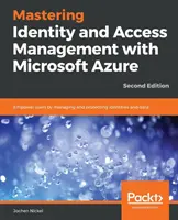 Identitäts- und Zugriffsmanagement mit Microsoft Azure - Zweite Ausgabe: Benutzer durch Verwaltung und Schutz von Identitäten und Daten unterstützen, 2. - Mastering Identity and Access Management with Microsoft Azure - Second Edition: Empower users by managing and protecting identities and data, 2nd Edit