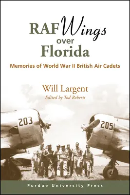 RAF-Flügel über Florida: Erinnerungen an die britischen Luftlandekadetten des Zweiten Weltkriegs - RAF Wings over Florida: Memories of World War II British Air Cadets