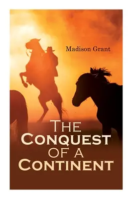 Die Eroberung eines Kontinents; oder, Die Ausbreitung der Ethnien in Amerika - The Conquest of a Continent; or, The Expansion of Races in America