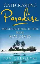 Einbruch ins Paradies: Ein Missgeschick auf den echten Malediven - Gatecrashing Paradise: Misadventure in the Real Maldives