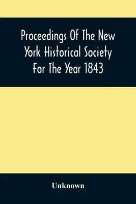 Proceedings Of The New York Historical Society For The Year 1843