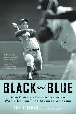 Schwarz und Blau: Sandy Koufax, die Robinson Boys und die World Series, die Amerika in Erstaunen versetzte - Black and Blue: Sandy Koufax, the Robinson Boys, and the World Series That Stunned America