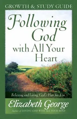 Gott mit ganzem Herzen folgen: Glaube und lebe Gottes Plan für dich - Following God with All Your Heart: Believing and Living God's Plan for You