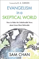 Evangelisation in einer skeptischen Welt: Wie man die unglaubliche Nachricht über Jesus glaubwürdiger macht - Evangelism in a Skeptical World: How to Make the Unbelievable News about Jesus More Believable