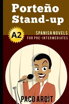 Spanische Romane: Porteo Stand-up (Spanische Romane für Fortgeschrittene - A2) - Spanish Novels: Porteo Stand-up (Spanish Novels for Pre Intermediates - A2)