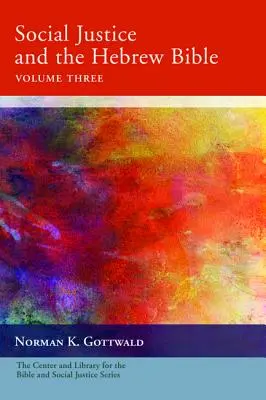 Soziale Gerechtigkeit und die hebräische Bibel, Band drei - Social Justice and the Hebrew Bible, Volume Three
