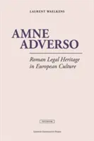 Amne Adverso: Das römische Rechtserbe in der europäischen Kultur - Amne Adverso: Roman Legal Heritage in European Culture