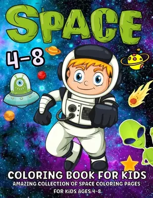 Weltraum-Malbuch für Kinder im Alter von 4-8 Jahren: Fantastisches Weltraum-Malbuch mit Planeten, Astronauten, Raumschiffen, Raketen 52 Weltraum-Malvorlagen für - Space Coloring Book For Kids Ages 4-8: Fantastic Outer Space Coloring Book With Planets, Astronauts, Space Ships, Rockets 52 Space Coloring Pages For