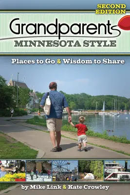 Großeltern im Minnesota-Stil: Ausflugsziele und Weisheit zum Teilen - Grandparents Minnesota Style: Places to Go and Wisdom to Share