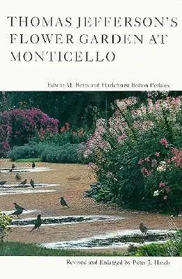Thomas Jeffersons Blumengarten in Monticello, 3rd Ed - Thomas Jefferson's Flower Garden at Monticello, 3rd Ed