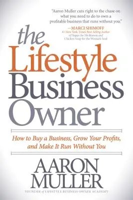 Der Lifestyle-Unternehmer: Wie Sie ein Unternehmen kaufen, Ihre Gewinne steigern und es ohne Sie laufen lassen - The Lifestyle Business Owner: How to Buy a Business, Grow Your Profits, and Make It Run Without You