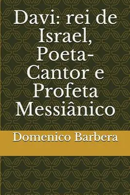 Davi: Rei de Israel, Poeta-Cantor und Profeta Messinico - Davi: Rei de Israel, Poeta-Cantor E Profeta Messinico