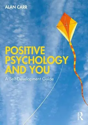 Positive Psychologie und Sie: Ein Leitfaden zur Selbstentfaltung - Positive Psychology and You: A Self-Development Guide