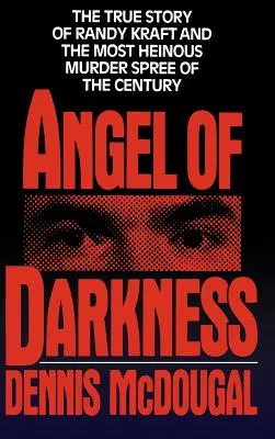 Engel der Finsternis: Die wahre Geschichte von Randy Kraft und der mörderischen Mordserie - Angel of Darkness: The True Story of Randy Kraft and the Most Heinousmurder Spree