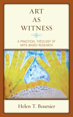 Kunst als Zeugnis: Eine praktische Theologie der kunstbasierten Forschung - Art As Witness: A Practical Theology of Arts-Based Research