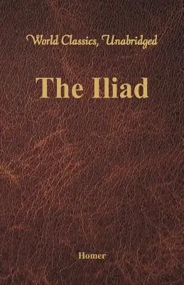 Die Ilias (World Classics, Ungekürzt) - The Iliad (World Classics, Unabridged)