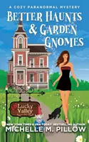 Bessere Geister und Gartenzwerge: Ein gemütlicher paranormaler Krimi - Ein Roman aus der Welt von Happily Everlasting - Better Haunts and Garden Gnomes: A Cozy Paranormal Mystery - A Happily Everlasting World Novel