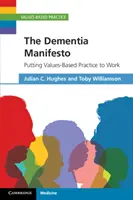 Das Demenz-Manifest: Eine wertebasierte Praxis in die Praxis umsetzen - The Dementia Manifesto: Putting Values-Based Practice to Work