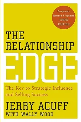 Der Beziehungsvorteil: Der Schlüssel zu strategischem Einfluss und Verkaufserfolg - The Relationship Edge: The Key to Strategic Influence and Selling Success