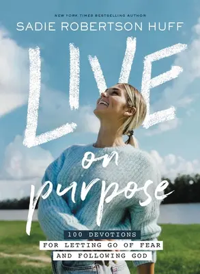 Live on Purpose: 100 Andachten, um die Angst loszulassen und Gott zu folgen - Live on Purpose: 100 Devotions for Letting Go of Fear and Following God