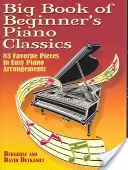 Big Book of Beginner's Piano Classics: 83 Lieblingsstücke in leichten Klavierarrangements mit herunterladbaren MP3s - Big Book of Beginner's Piano Classics: 83 Favorite Pieces in Easy Piano Arrangements with Downloadable Mp3s