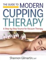 Der Leitfaden zur modernen Schröpftherapie: Ihre Schritt-für-Schritt-Quelle für die Vakuumtherapie - The Guide to Modern Cupping Therapy: Your Step-By-Step Source for Vacuum Therapy