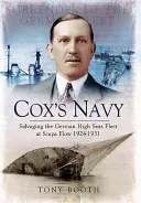 Coxs Marine: Die Bergung der deutschen Hochseeflotte in Scapa Flow 1924-1931 - Cox's Navy: Salvaging the German High Seas Fleet at Scapa Flow 1924-1931