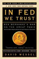 Auf die Fed ist Verlass: Ben Bernankes Kampf gegen die große Panik - In Fed We Trust: Ben Bernanke's War on the Great Panic