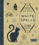 Das kleine große Buch der weißen Zaubersprüche - The Little Big Book of White Spells