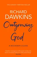 Über Gott hinauswachsen - Ein Leitfaden für Anfänger (Dawkins Richard (Oxford University)) - Outgrowing God - A Beginner's Guide (Dawkins Richard (Oxford University))