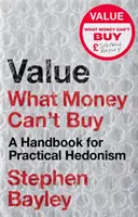 Wert: What Money Can't Buy: Ein Handbuch für praktischen Hedonismus - Value: What Money Can't Buy: A Handbook for Practical Hedonism